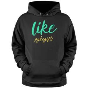 Like pykegifts Pullover Hoodie