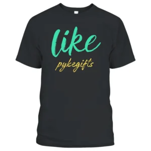 Like pykegifts T-Shirt